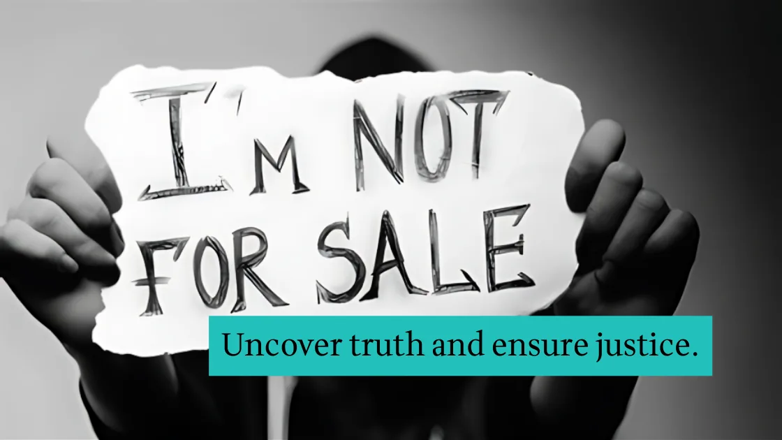 A trafficking victim holding a handwritten sign reading "I'm not for sale." Text overlay: Uncover truth and ensure justice.