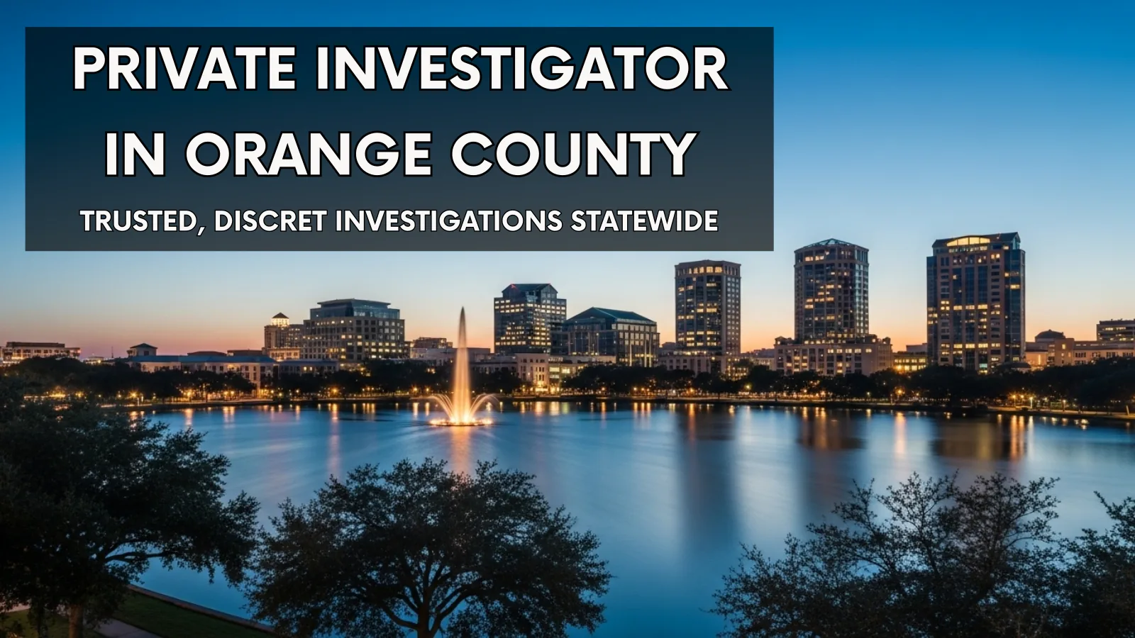 Private Investigator Services in Orange County, FL - Orlando Skyline